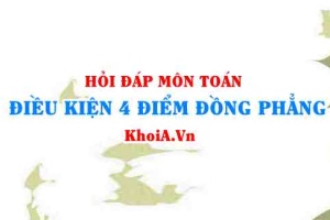 Điều kiện 4 điểm đồng phẳng trong không gian Oxyz